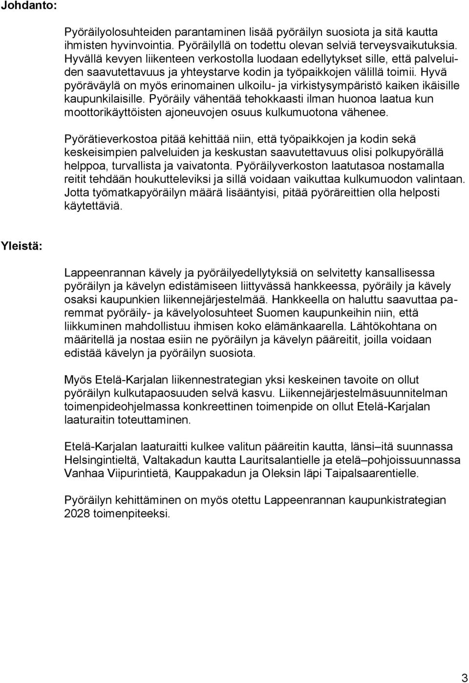 Hyvä pyöräväylä on myös erinomainen ulkoilu- ja virkistysympäristö kaiken ikäisille kaupunkilaisille.