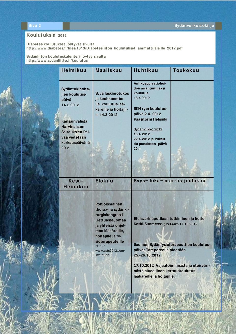 2012 Kansainvälistä Harvinaisten Sairauksien Päivää vietetään karkauspäivänä 29.2 Syvä laskimotukos ja keuhkoembolia koulutus lääkäreille ja hoitajille 14.3.