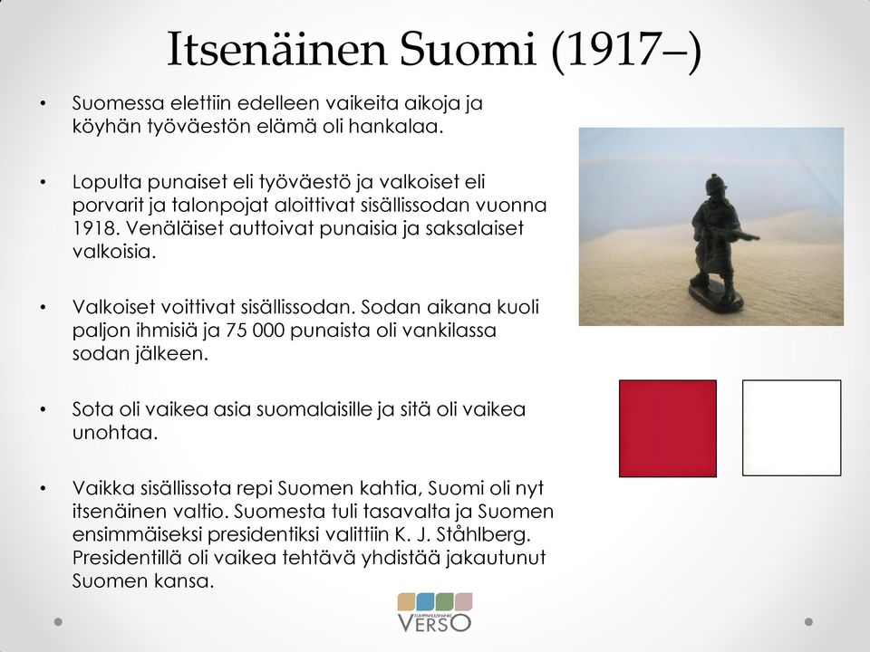 Valkoiset voittivat sisällissodan. Sodan aikana kuoli paljon ihmisiä ja 75 000 punaista oli vankilassa sodan jälkeen.