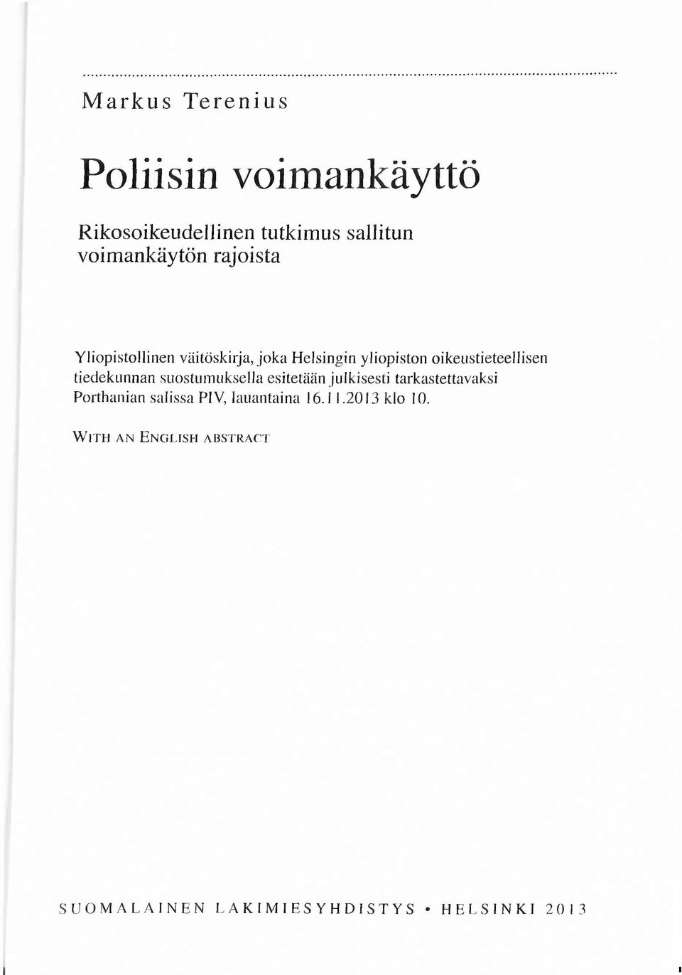 tiedekunnan suostum uksella esitetään julkisesti tarkastettavaksi P orthanian salissa P1V,