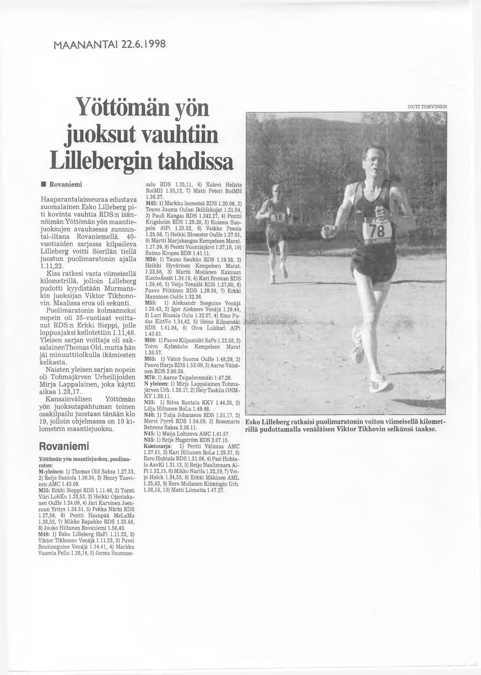 sunnuntai-iltana Rovaniemellä. 40- vuotiaiden sarjassa kilpaileva Lilleberg voitti Sierilän tiellä juostun puolimaratonin ajalla 1.11,22.