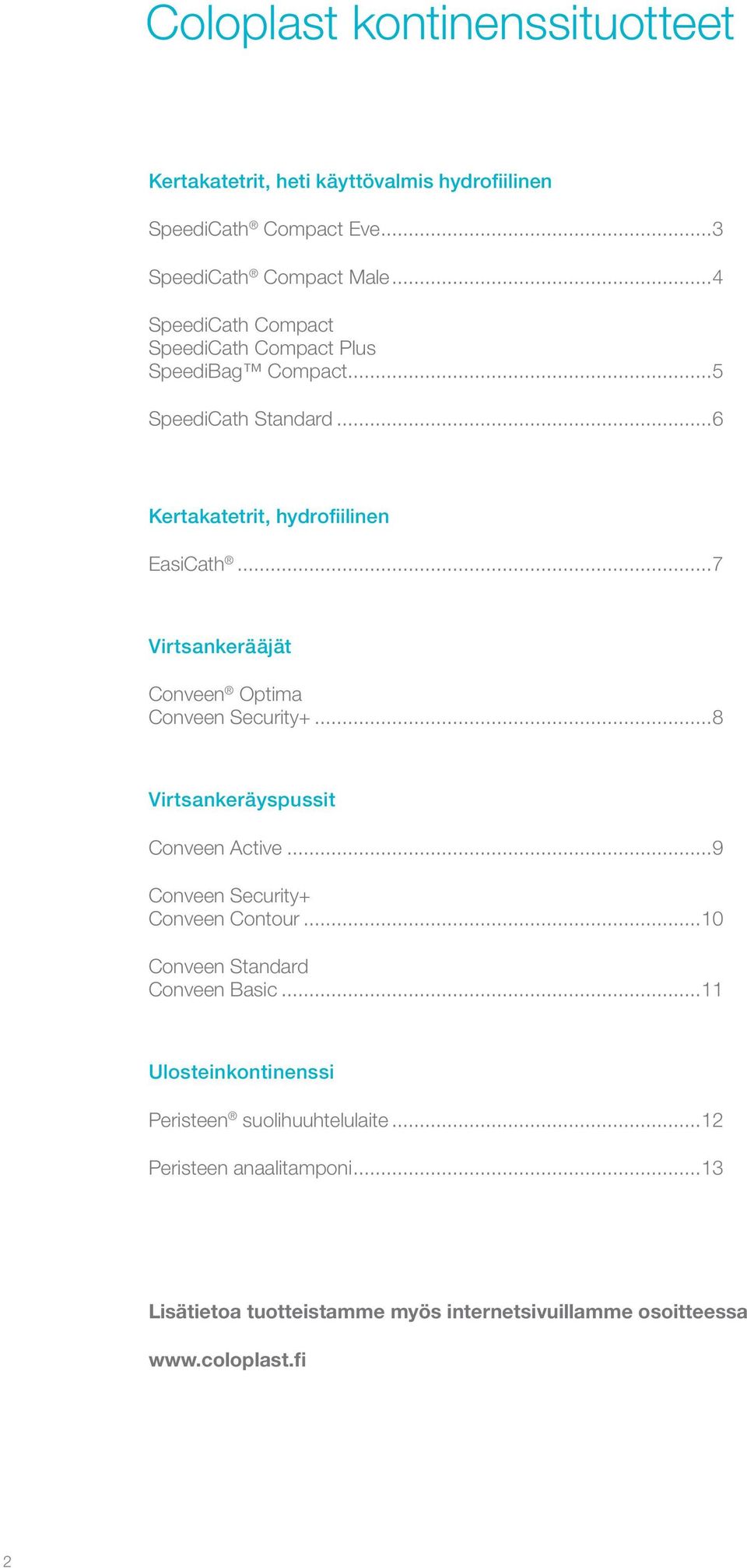 ..7 Virtsankerääjät Conveen Optima Conveen Security+...8 Virtsankeräyspussit Conveen Active...9 Conveen Security+ Conveen Contour.