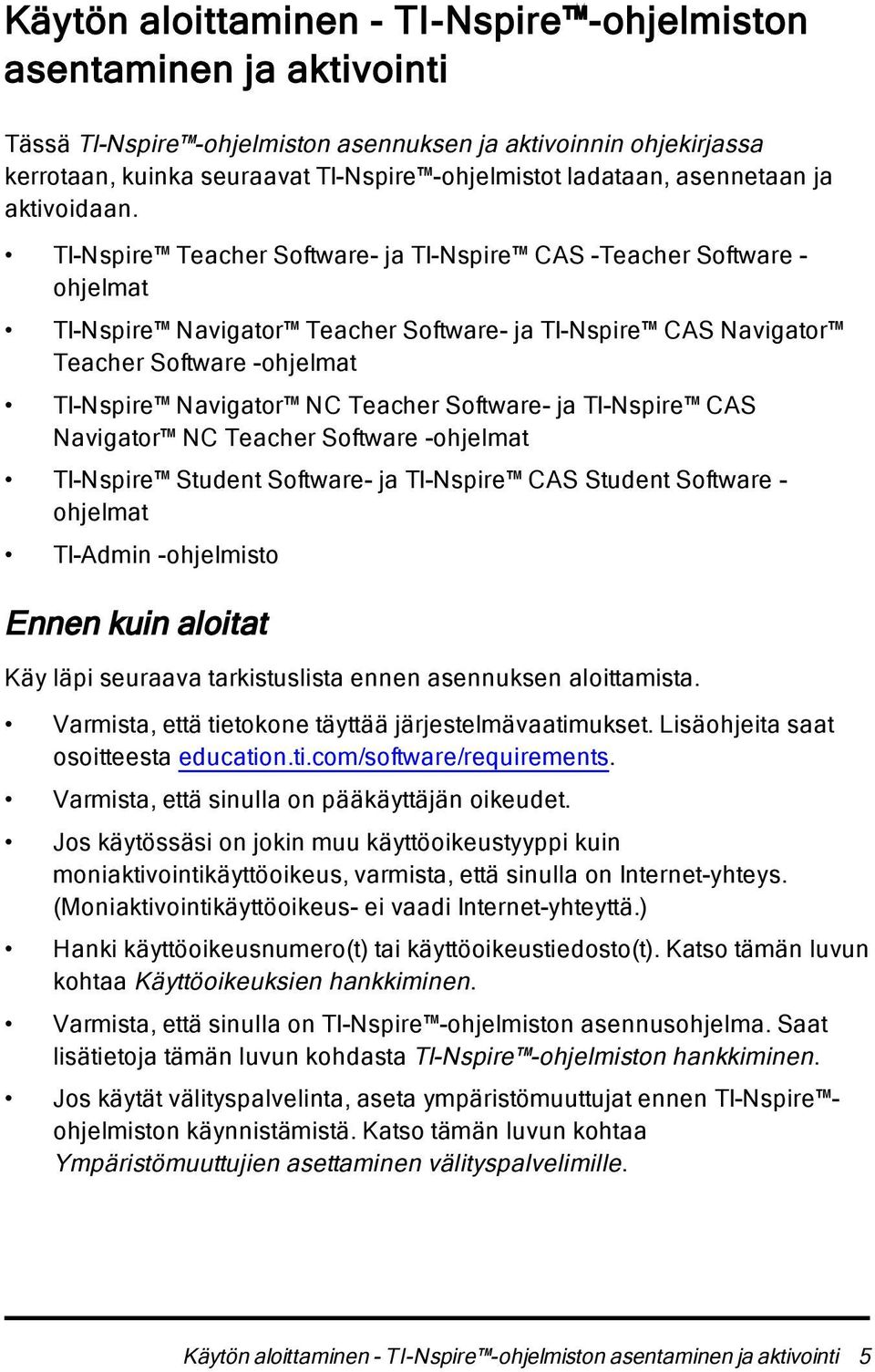 TI-Nspire Teacher Software- ja TI-Nspire CAS -Teacher Software - ohjelmat TI-Nspire Navigator Teacher Software- ja TI-Nspire CAS Navigator Teacher Software -ohjelmat TI-Nspire Navigator NC Teacher