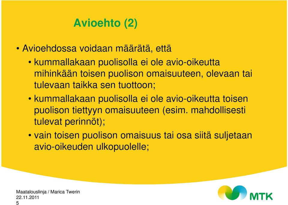 puolisolla ei ole avio-oikeutta toisen puolison tiettyyn omaisuuteen (esim.