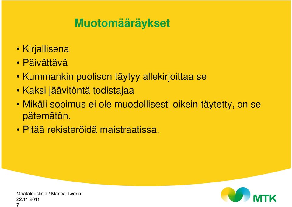 todistajaa Mikäli sopimus ei ole muodollisesti oikein