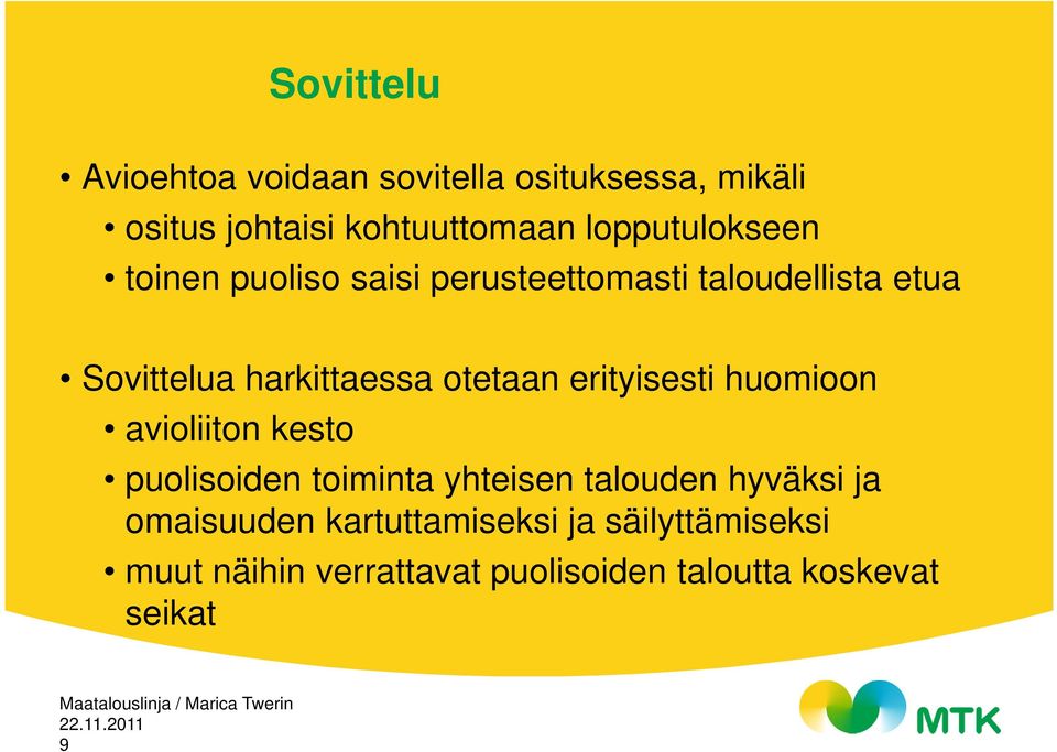 otetaan erityisesti huomioon avioliiton kesto puolisoiden toiminta yhteisen talouden hyväksi ja