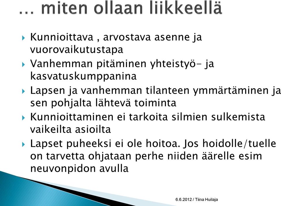 toiminta Kunnioittaminen ei tarkoita silmien sulkemista vaikeilta asioilta Lapset puheeksi