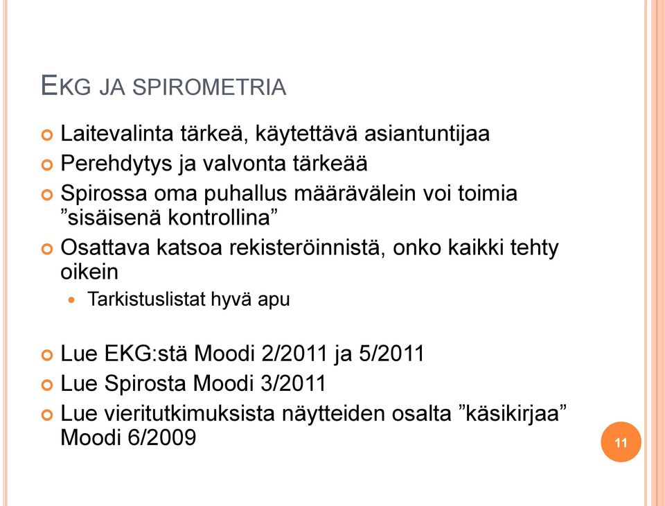 rekisteröinnistä, onko kaikki tehty oikein Tarkistuslistat hyvä apu Lue EKG:stä Moodi 2/2011