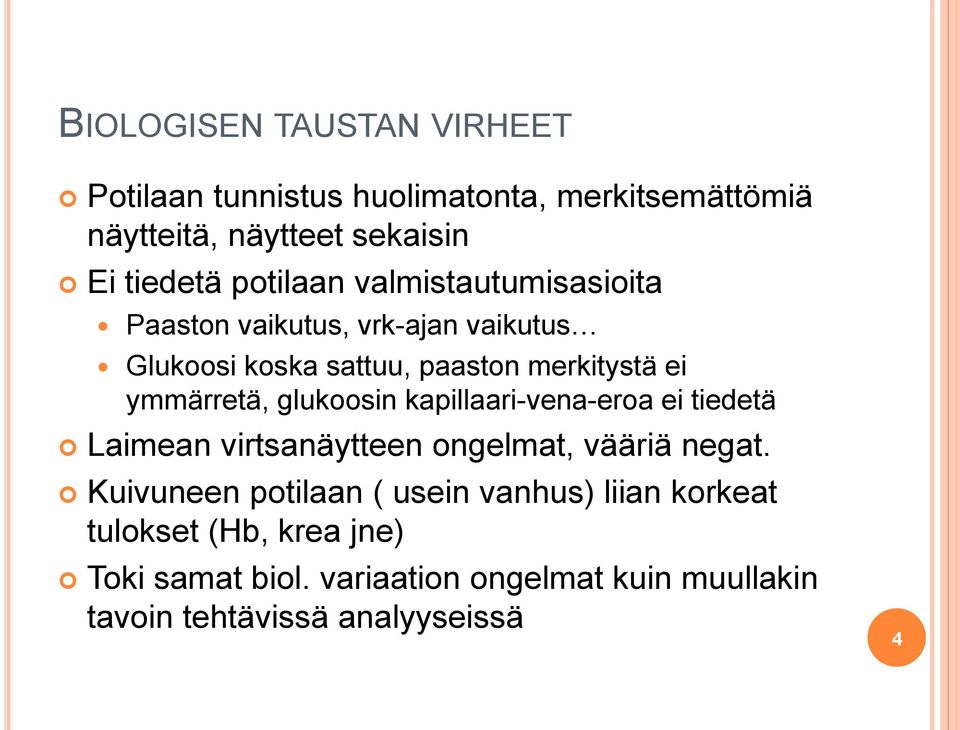 ymmärretä, glukoosin kapillaari-vena-eroa ei tiedetä Laimean virtsanäytteen ongelmat, vääriä negat.