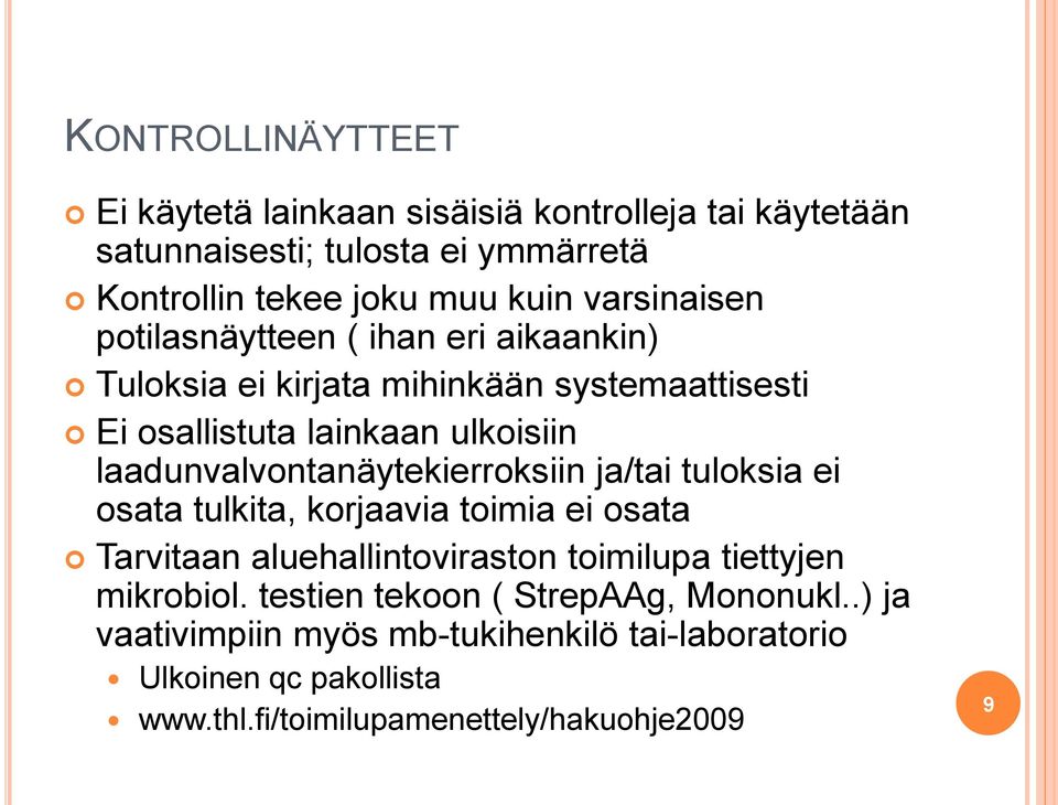 laadunvalvontanäytekierroksiin ja/tai tuloksia ei osata tulkita, korjaavia toimia ei osata Tarvitaan aluehallintoviraston toimilupa tiettyjen