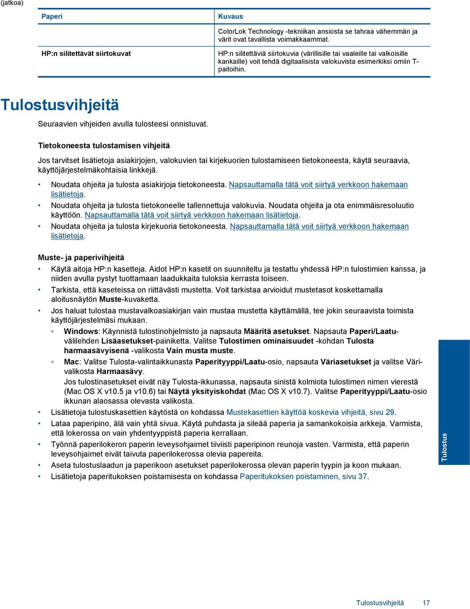 Tulostusvihjeitä Seuraavien vihjeiden avulla tulosteesi onnistuvat.