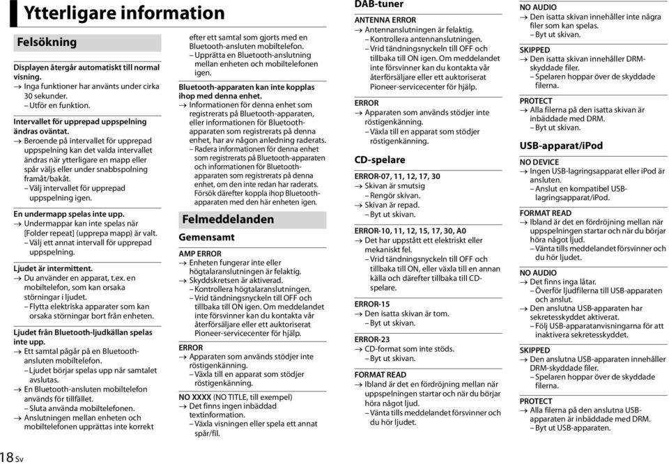 Beroende på intervallet för upprepad uppspelning kan det valda intervallet ändras när ytterligare en mapp eller spår väljs eller under snabbspolning framåt/bakåt.