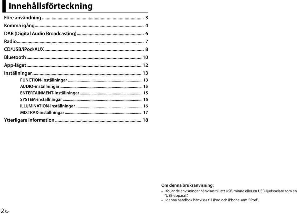 .. 15 SYSTEM-inställningar... 15 ILLUMINATION-inställningar... 16 MIXTRAX-inställningar... 17 Ytterligare information.