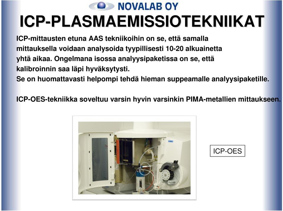 Ongelmana isossa analyysipaketissa on se, että kalibroinnin saa läpi hyväksytysti.