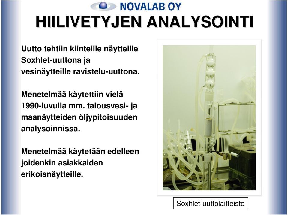 Menetelmää käytettiin vielä 1990-luvulla mm.