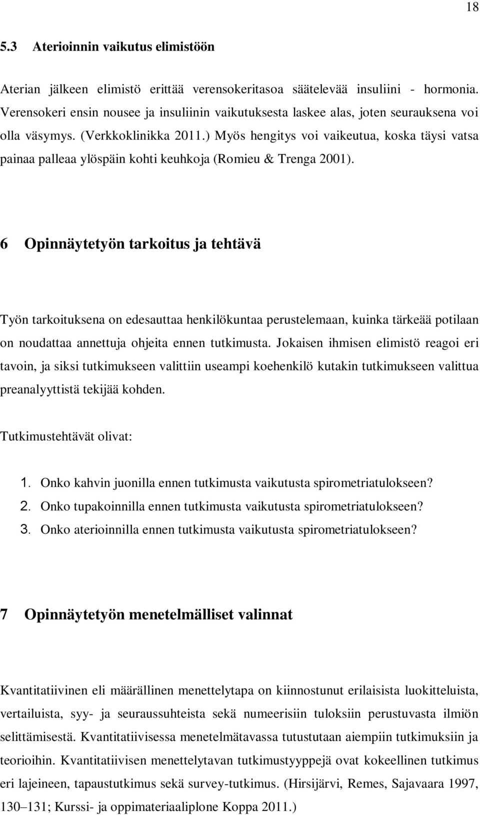 ) Myös hengitys voi vaikeutua, koska täysi vatsa painaa palleaa ylöspäin kohti keuhkoja (Romieu & Trenga 2001).