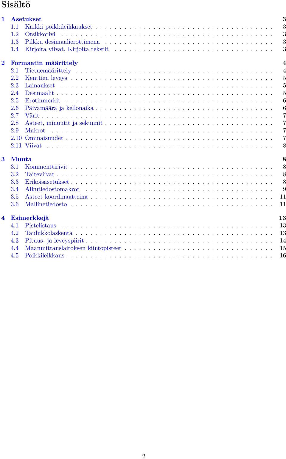 3 Lainaukset............................................ 5 2.4 Desimaalit............................................. 5 2.5 Erotinmerkit........................................... 6 2.