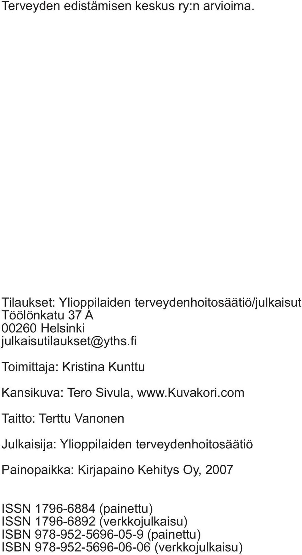 fi Toimittaja: Kristina Kunttu Kansikuva: Tero Sivula, www.kuvakori.