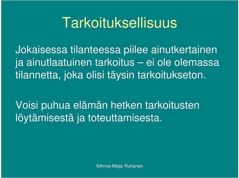 olemassa tilannetta, joka olisi täysin tarkoitukseton.