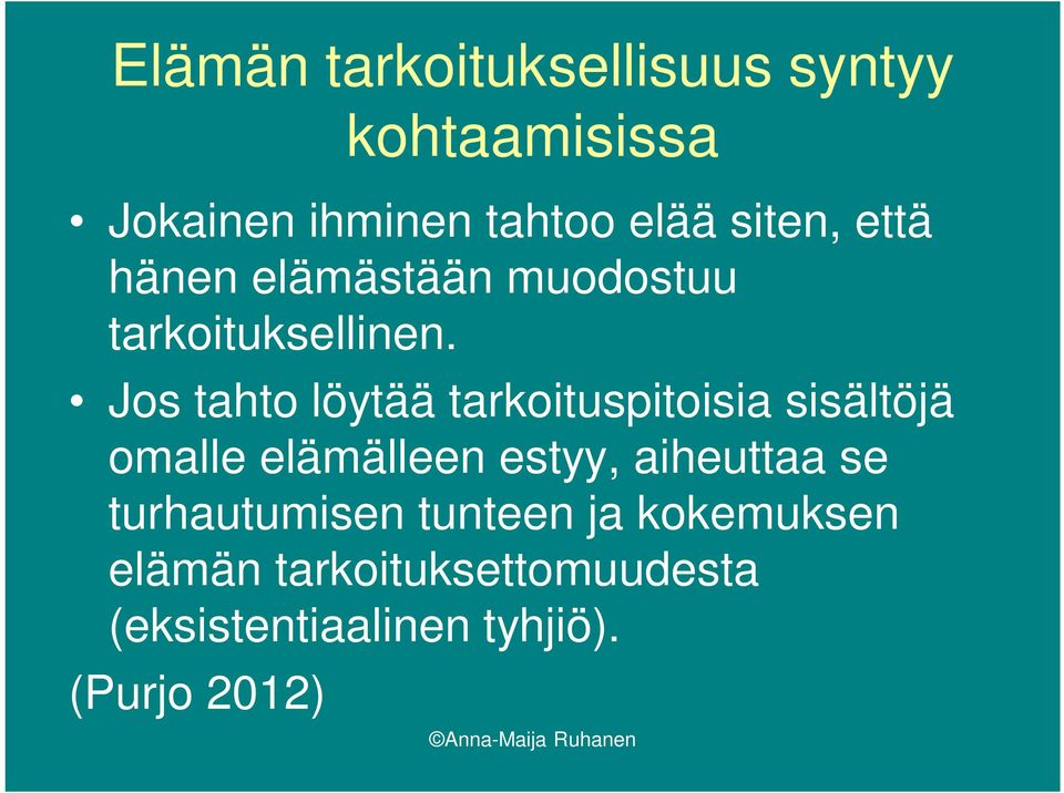 Jos tahto löytää tarkoituspitoisia sisältöjä omalle elämälleen estyy, aiheuttaa