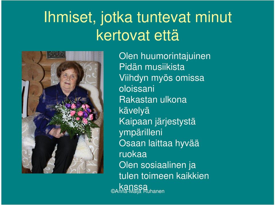 oloissani Rakastan ulkona kävelyä Kaipaan järjestystä