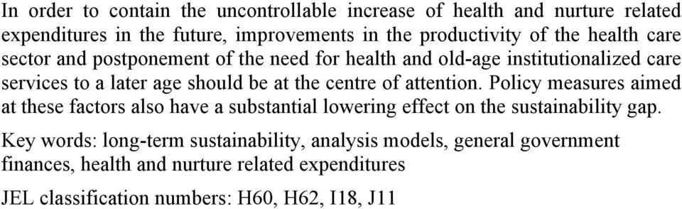 centre of attention. Policy measures aimed at these factors also have a substantial lowering effect on the sustainability gap.