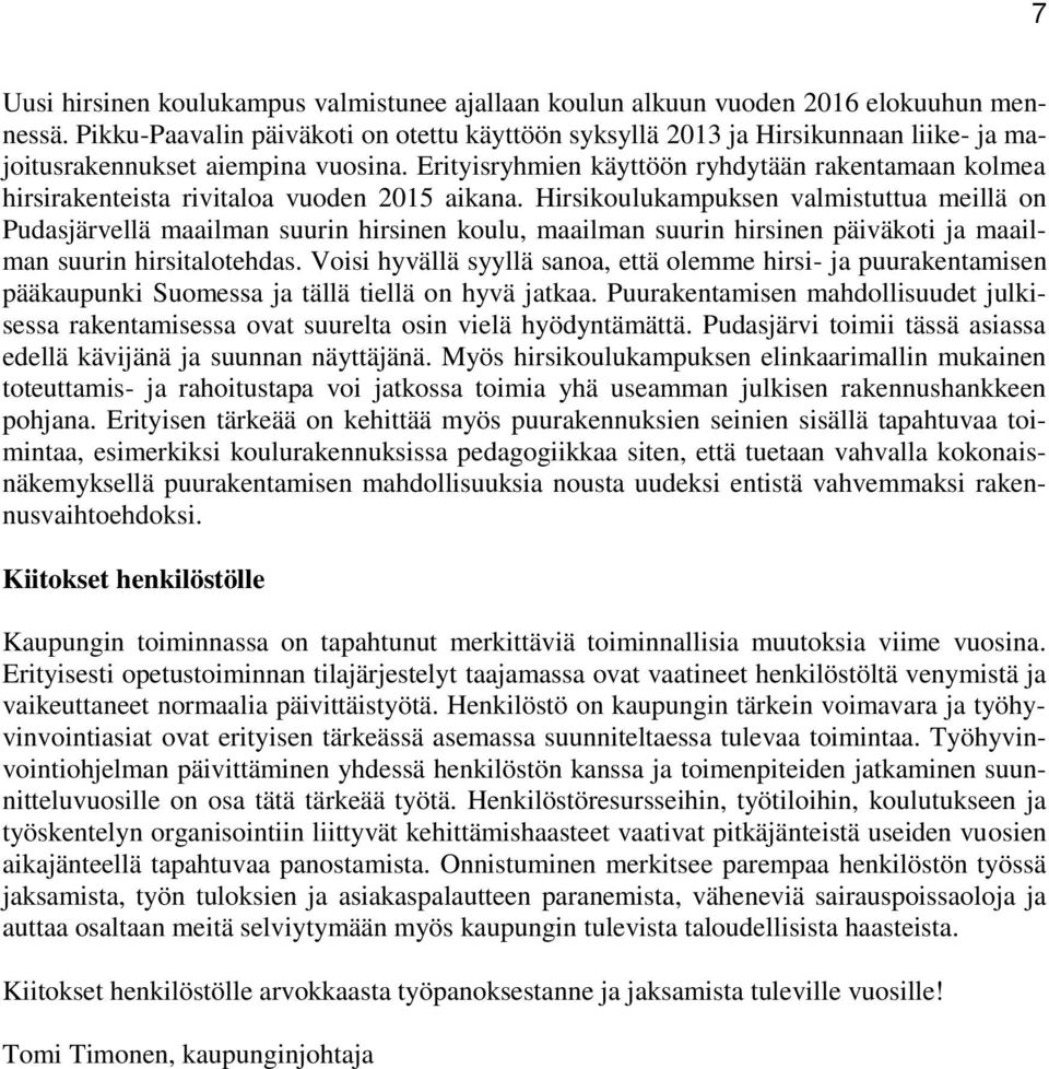 Erityisryhmien käyttöön ryhdytään rakentamaan kolmea hirsirakenteista rivitaloa vuoden 2015 aikana.