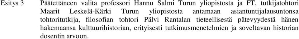 tohtoritutkija, filosofian tohtori Pälvi Rantalan tieteellisestä pätevyydestä hänen