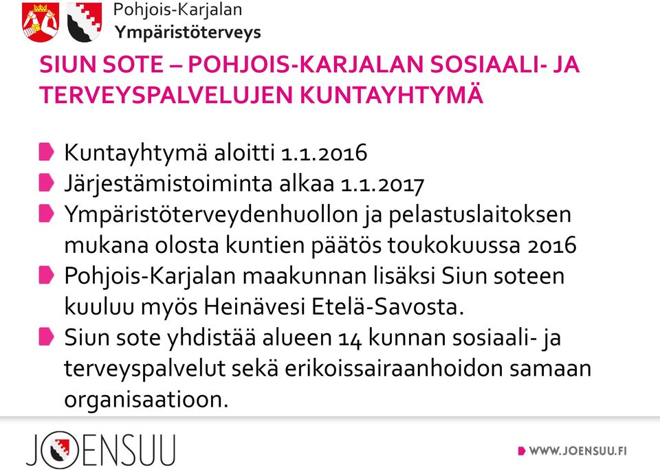 kuntien päätös toukokuussa 2016 Pohjois-Karjalan maakunnan lisäksi Siun soteen kuuluu myös Heinävesi