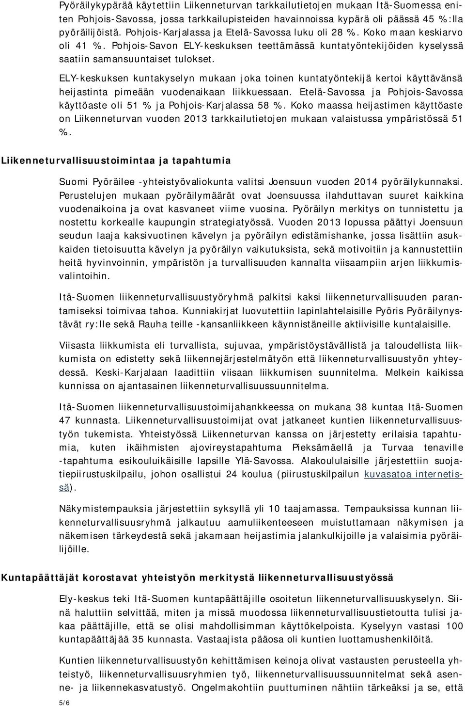 ELY-keskuksen kuntakyselyn mukaan joka toinen kuntatyöntekijä kertoi käyttävänsä heijastinta pimeään vuodenaikaan liikkuessaan.