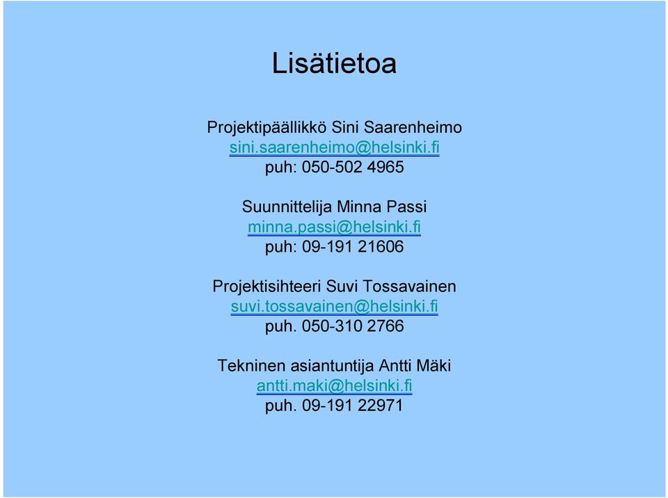 fi puh: 09-191 21606 Projektisihteeri Suvi Tossavainen suvi.