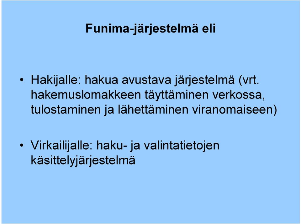 hakemuslomakkeen täyttäminen verkossa, tulostaminen