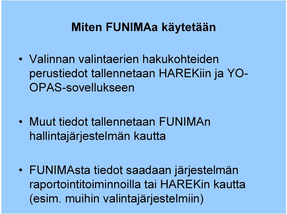 FUNIMAn hallintajärjestelmän kautta FUNIMAsta tiedot saadaan järjestelmän