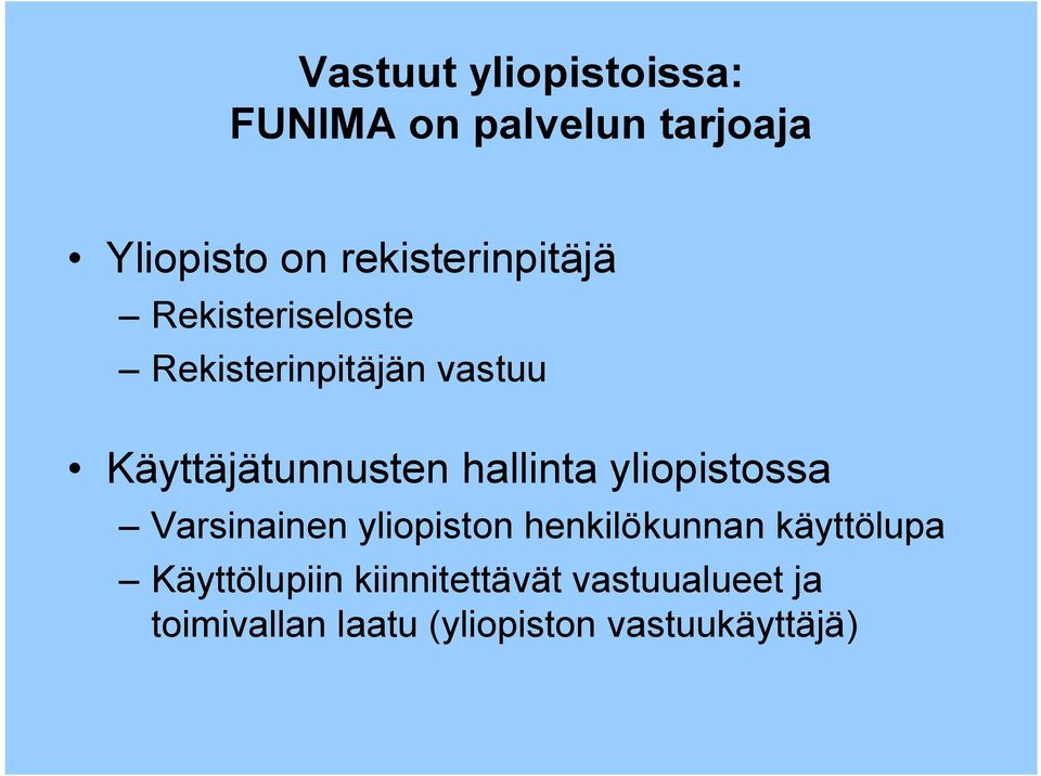 Käyttäjätunnusten hallinta yliopistossa Varsinainen yliopiston