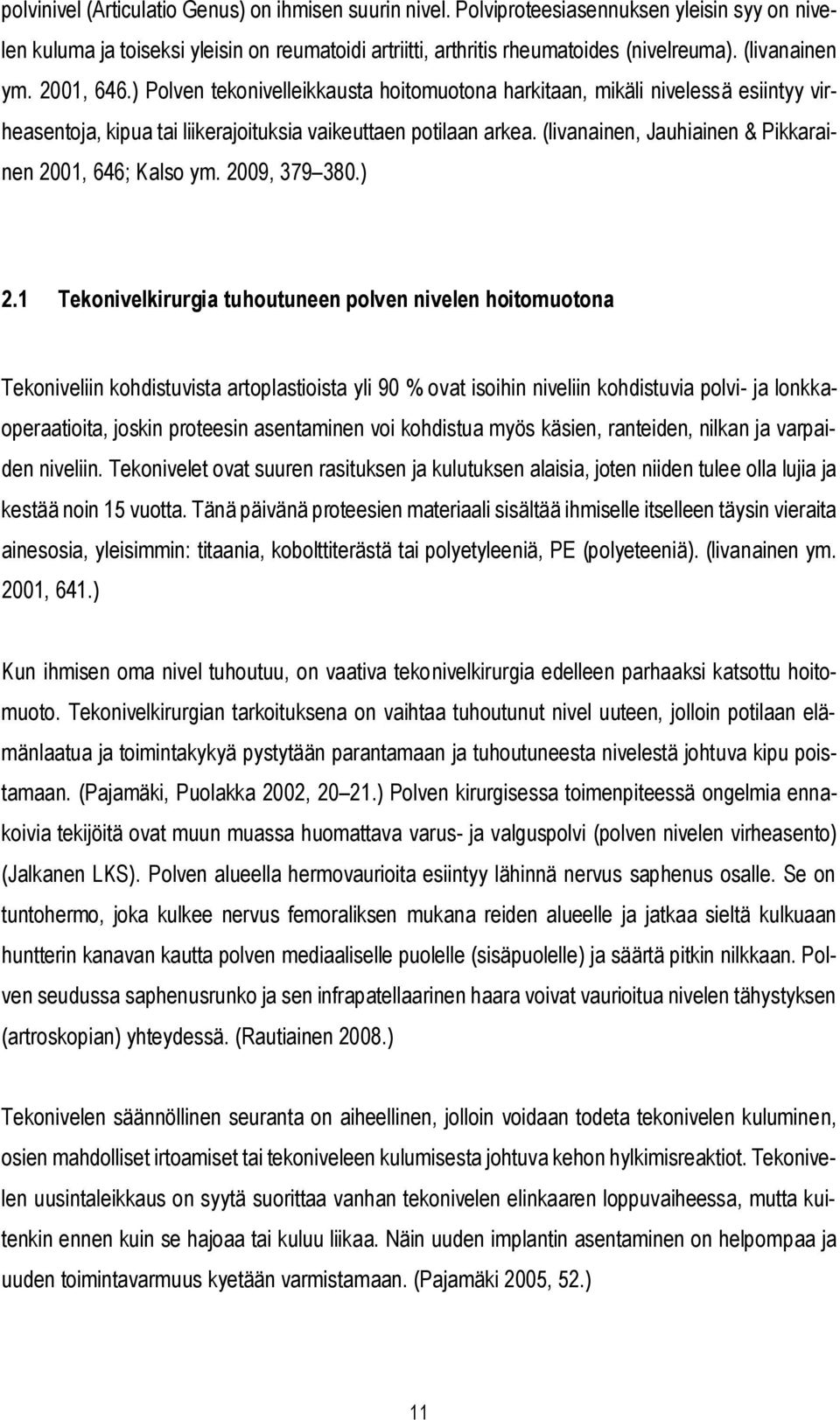 (livanainen, Jauhiainen & Pikkarainen 2001, 646; Kalso ym. 2009, 379 380.) 2.