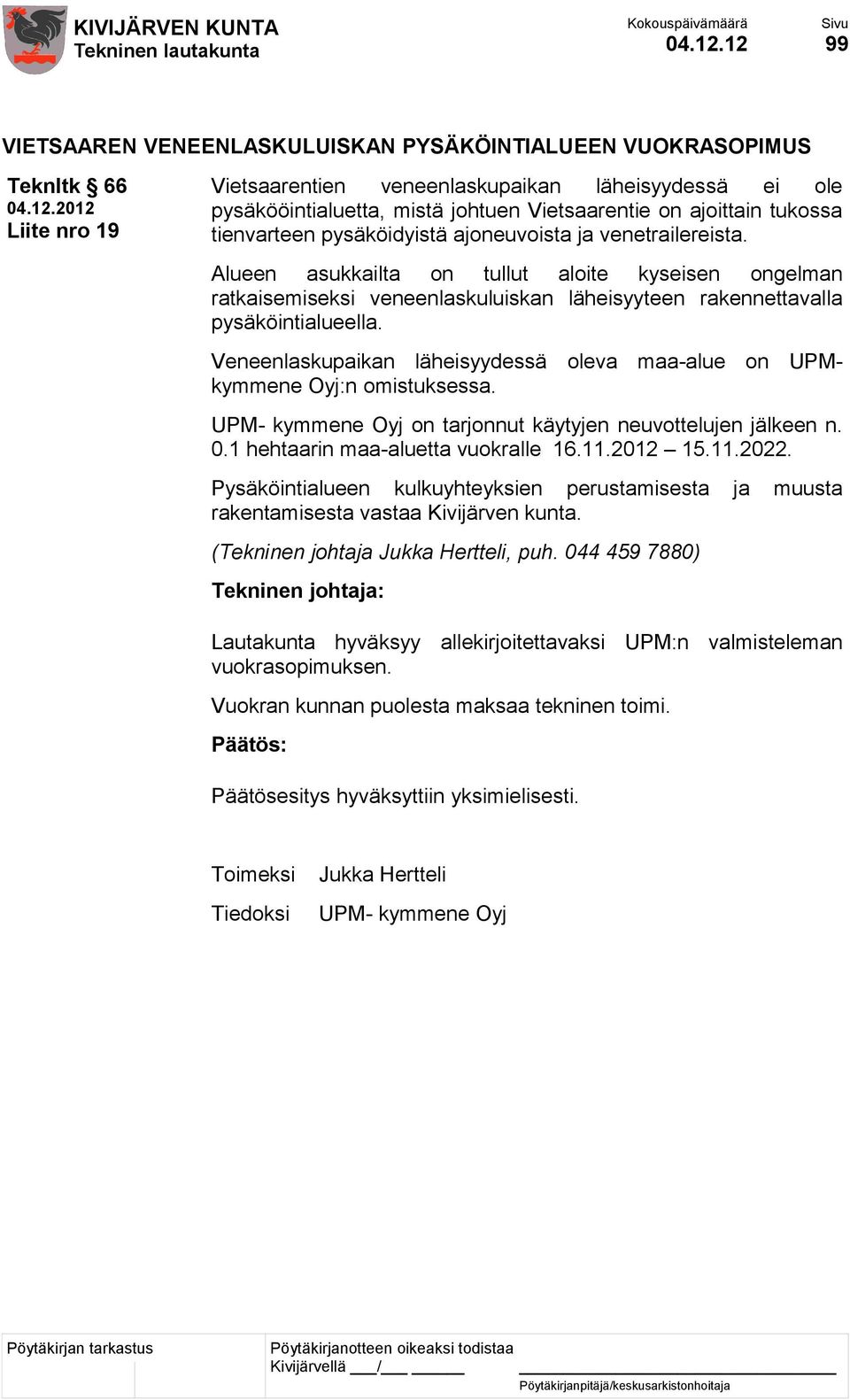 ajoittain tukossa tienvarteen pysäköidyistä ajoneuvoista ja venetrailereista.