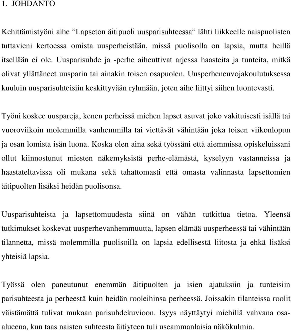 Uusperheneuvojakoulutuksessa kuuluin uusparisuhteisiin keskittyvään ryhmään, joten aihe liittyi siihen luontevasti.