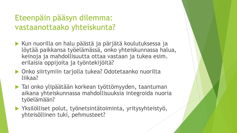 mahdollisuutta ottaa vastaan ja tukea esim. erilaisia oppijoita ja työntekijöitä? Onko siirtymiin tarjolla tukea?