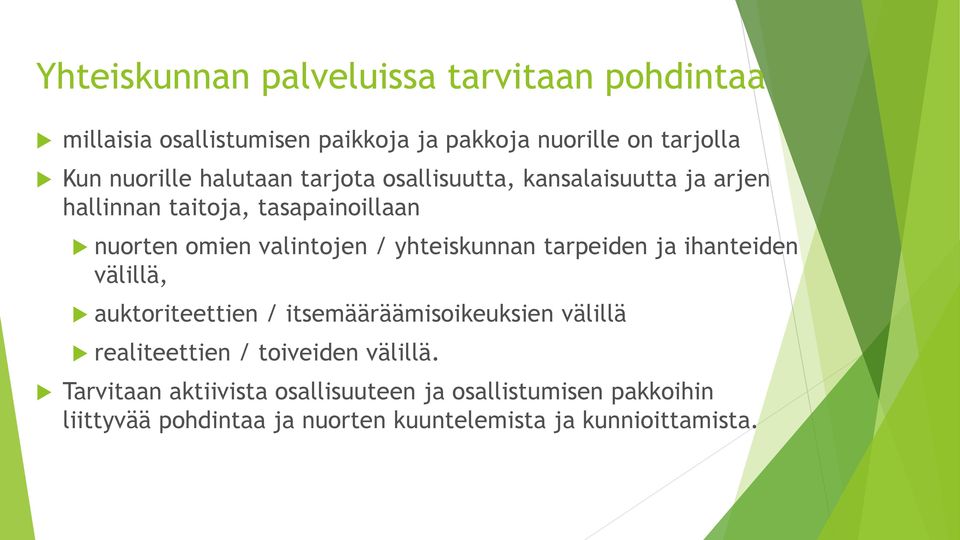 yhteiskunnan tarpeiden ja ihanteiden välillä, auktoriteettien / itsemääräämisoikeuksien välillä realiteettien / toiveiden