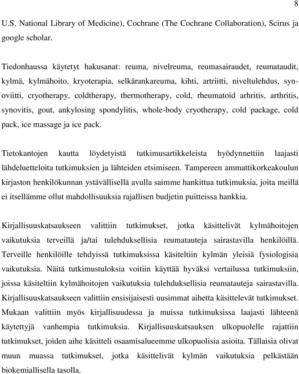 coldtherapy, thermotherapy, cold, rheumatoid arhritis, arthritis, synovitis, gout, ankylosing spondylitis, whole-body cryotherapy, cold package, cold pack, ice massage ja ice pack.