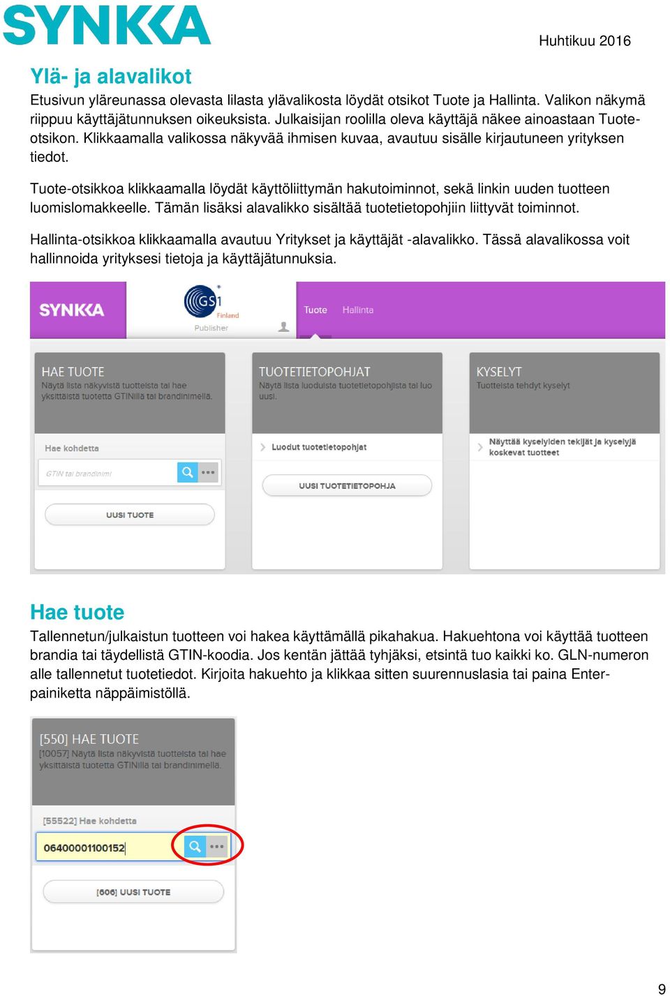 Tuote-otsikkoa klikkaamalla löydät käyttöliittymän hakutoiminnot, sekä linkin uuden tuotteen luomislomakkeelle. Tämän lisäksi alavalikko sisältää tuotetietopohjiin liittyvät toiminnot.