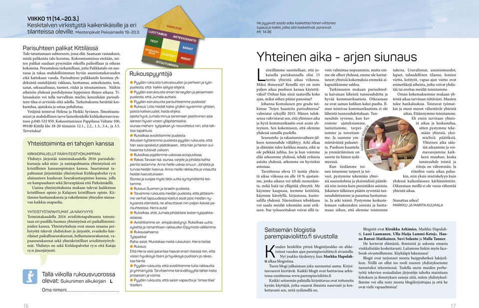 Kokoontumisissa etsitään, miten palikat saadaan pysymään oikeilla paikoillaan ja oikean kokoisina.