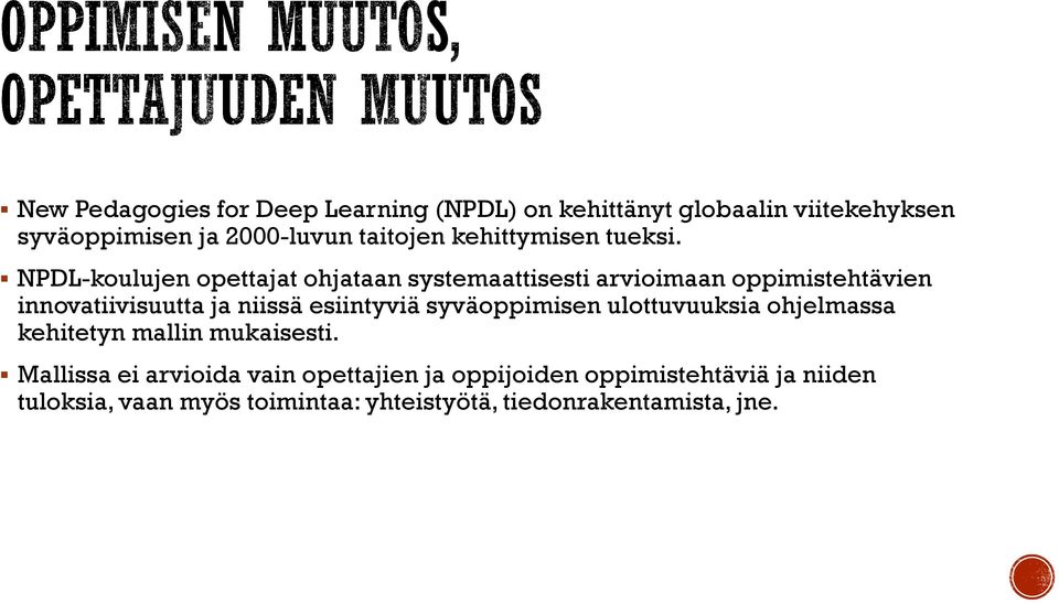 NPDL-koulujen opettajat ohjataan systemaattisesti arvioimaan oppimistehtävien innovatiivisuutta ja niissä esiintyviä