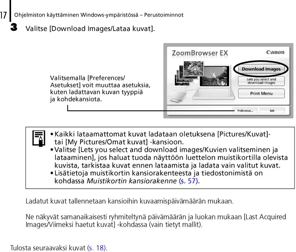 Kaikki lataamattomat kuvat ladataan oletuksena [Pictures/Kuvat]- tai [My Pictures/Omat kuvat] -kansioon.