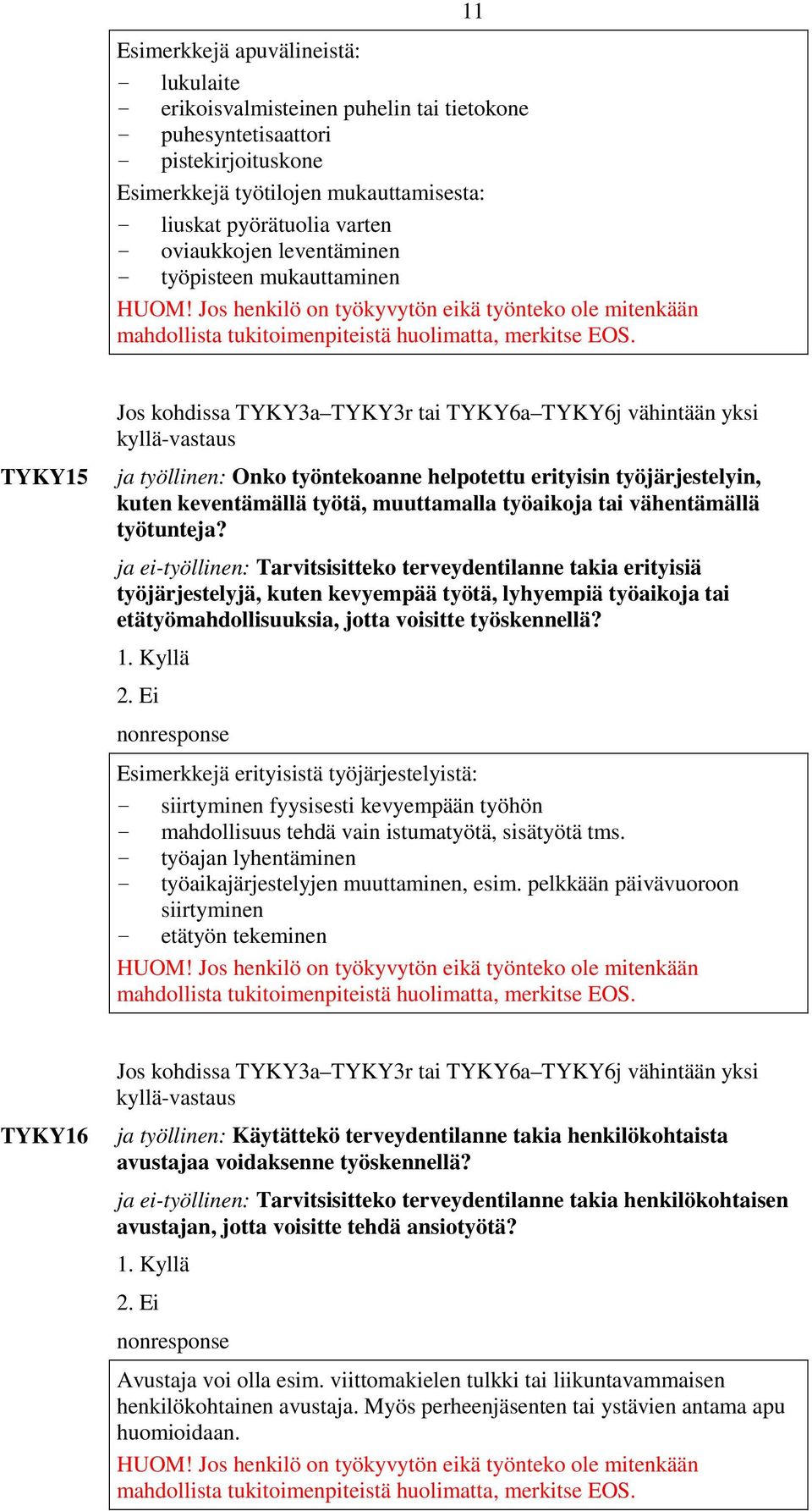 TYKY15 ja työllinen: Onko työntekoanne helpotettu erityisin työjärjestelyin, kuten keventämällä työtä, muuttamalla työaikoja tai vähentämällä työtunteja?