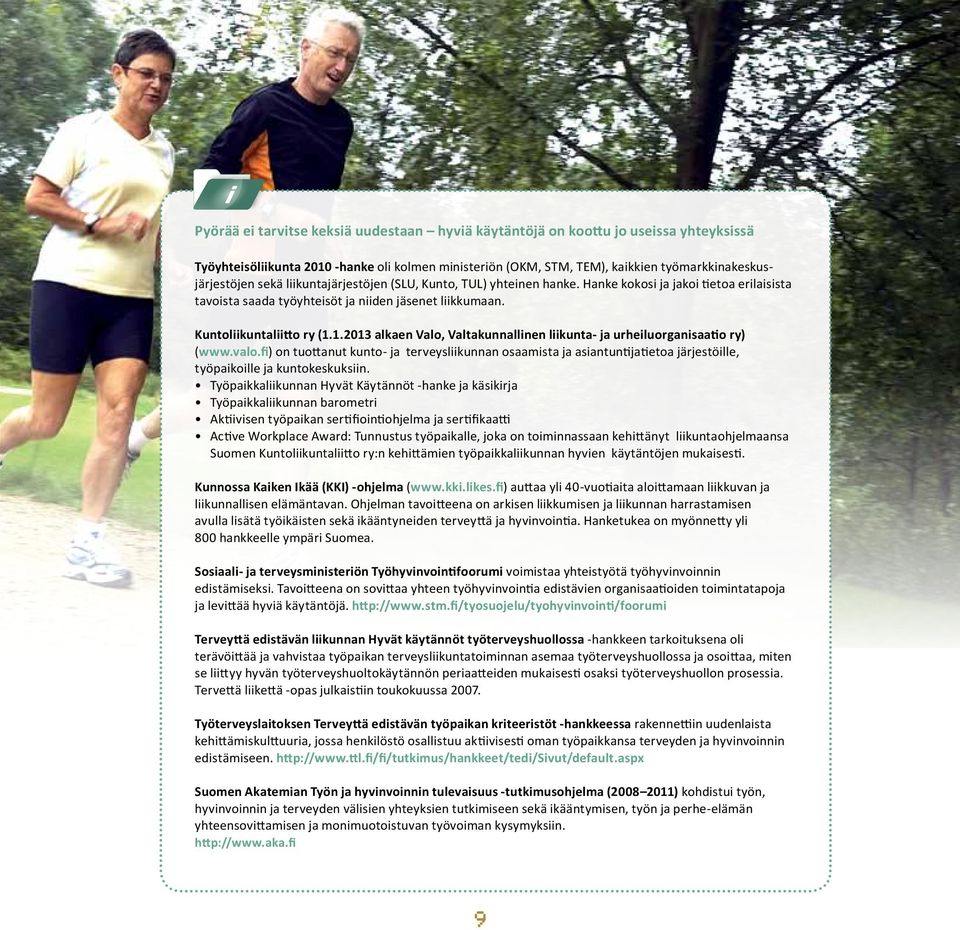 1.2013 alkaen Valo, Valtakunnallinen liikunta- ja urheiluorganisaatio ry) (www.valo.