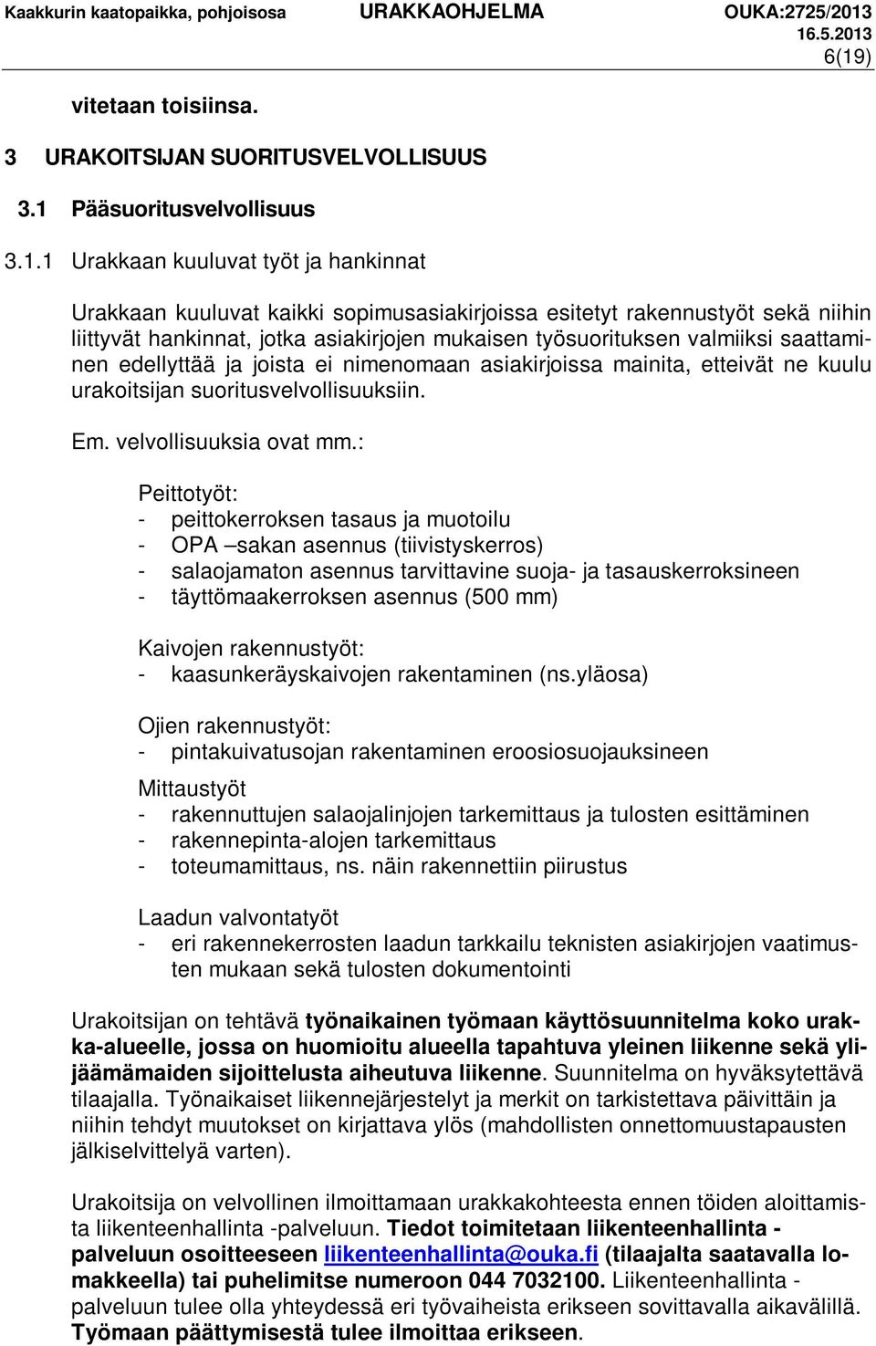 suoritusvelvollisuuksiin. Em. velvollisuuksia ovat mm.