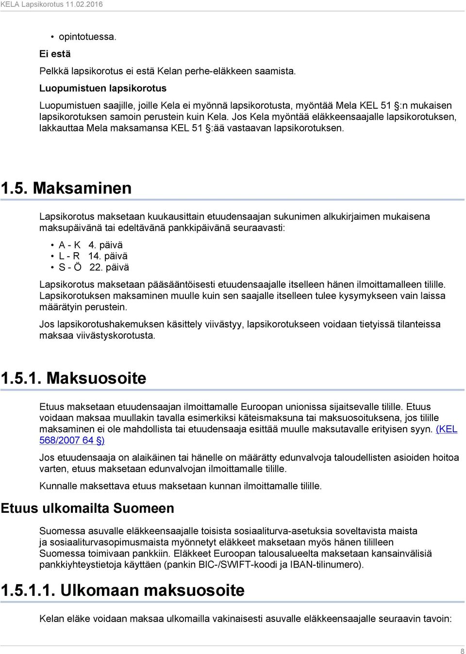 Jos Kela myöntää eläkkeensaajalle lapsikorotuksen, lakkauttaa Mela maksamansa KEL 51
