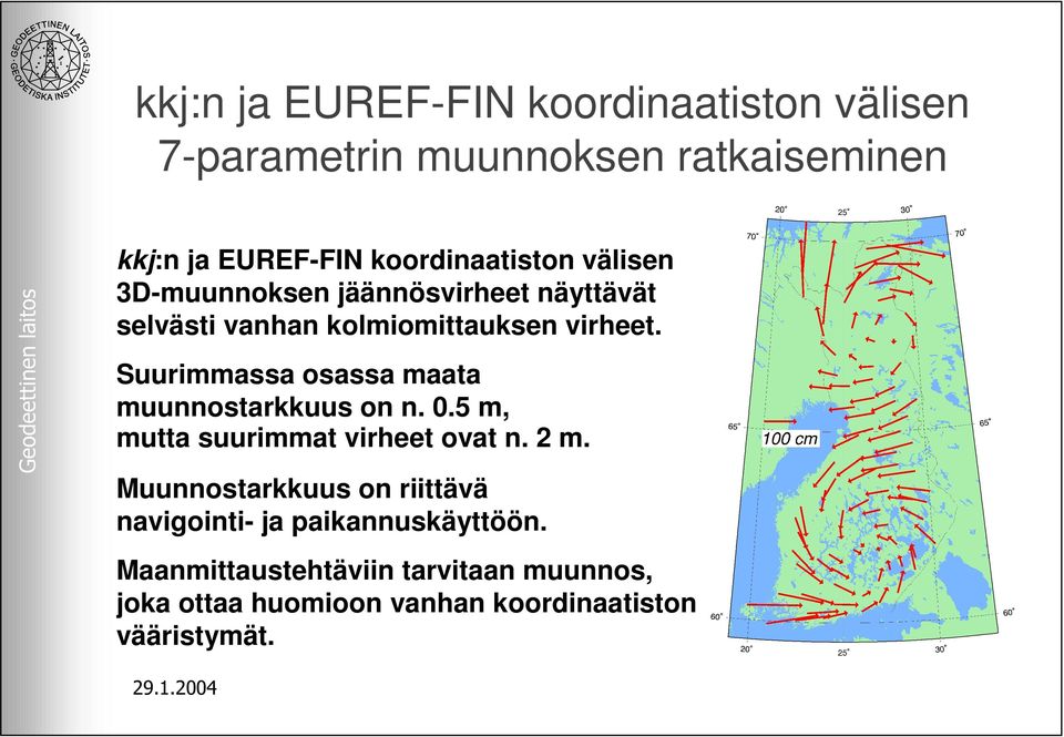 Suurimmassa osassa maata muunnostarkkuus on n. 0.5 m, mutta suurimmat virheet ovat n. 2 m.