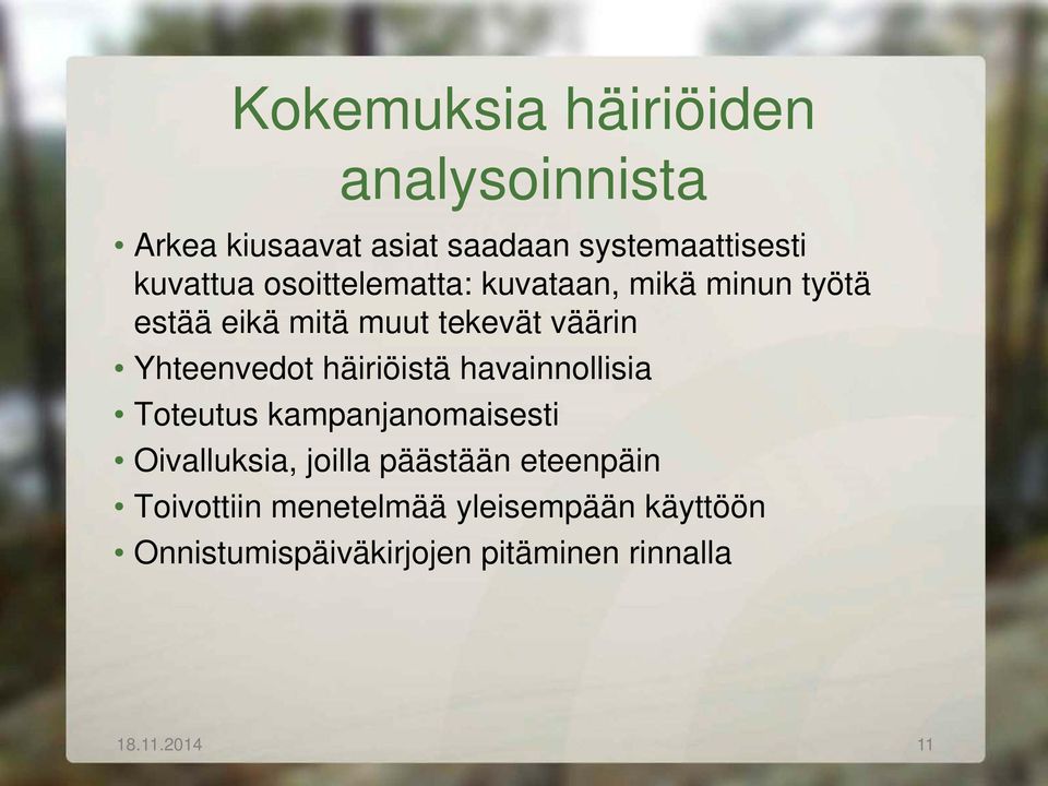 häiriöistä havainnollisia Toteutus kampanjanomaisesti Oivalluksia, joilla päästään eteenpäin